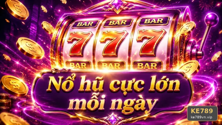 Nổ Hũ KE789: Đọc Chi Tiết Giao Diện Slot Và Jackpot – Năm Sai Lầm Thường Gặp Khi Hướng Dẫn Người Mới Quan Sát Luật, Bảng Trả Thưởng Qua Góc Kiểm Chứng Theo Tên Miền ke789vn.vip