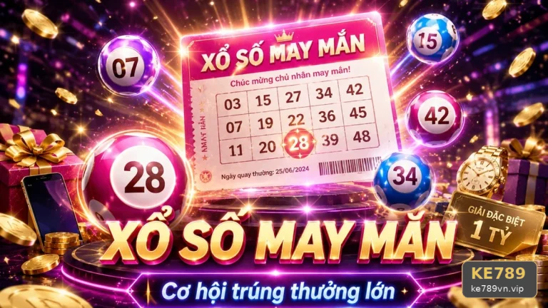 Hiểu Đúng Kết Quả Xổ Số KE789 Qua Vé Số Và Dữ Liệu Gốc